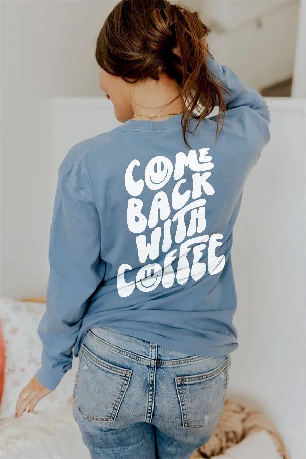 Come Back With Coffee Long Sleeve Tee (Wholesale)