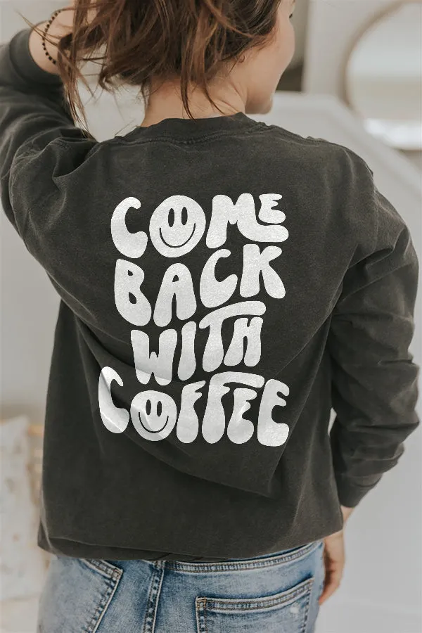 Come Back With Coffee Long Sleeve Tee (Wholesale)